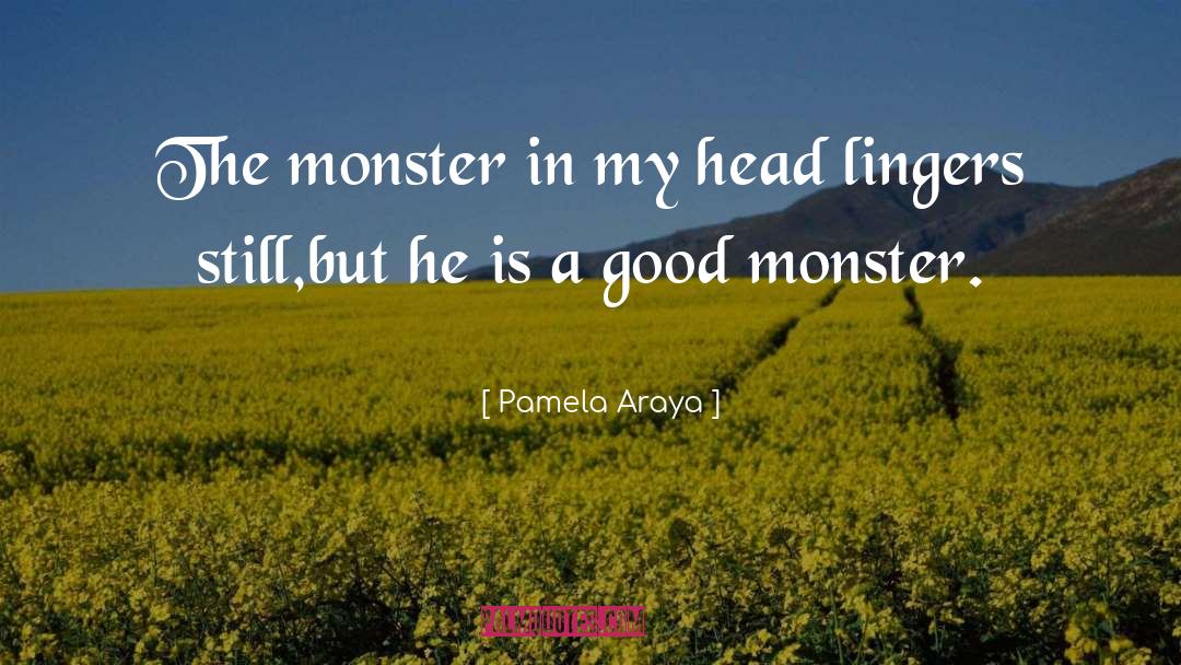 Monster quotes by Pamela Araya