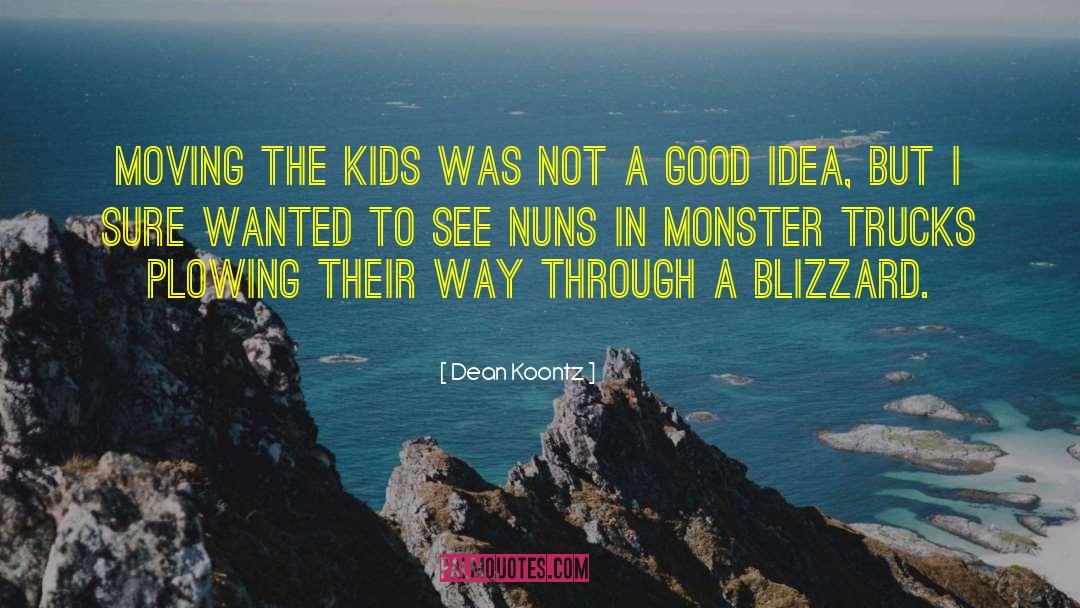 Monster Trucks quotes by Dean Koontz