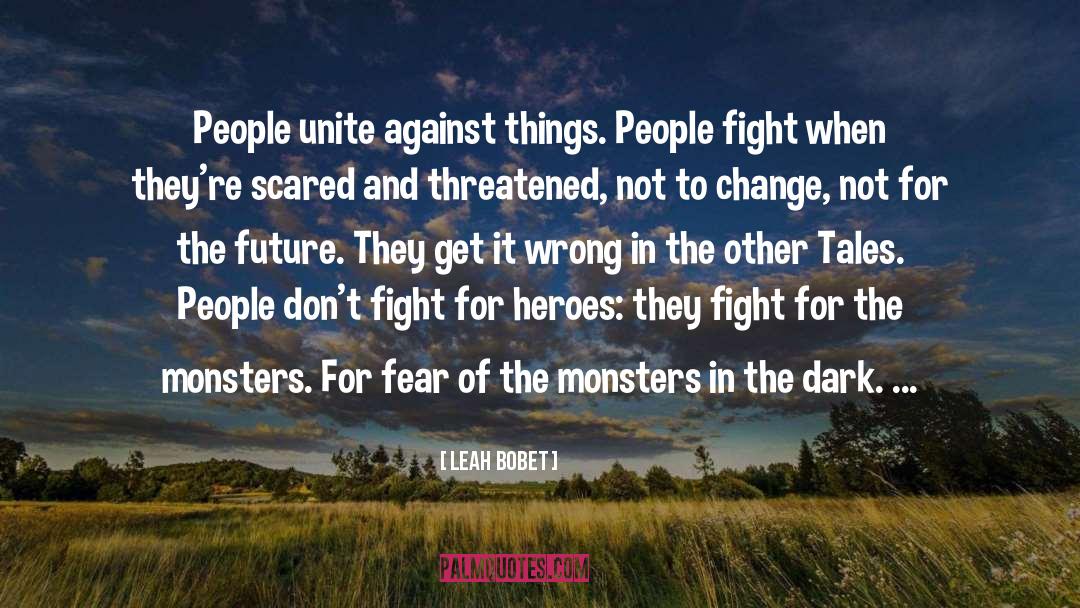 Monsters In The Dark quotes by Leah Bobet