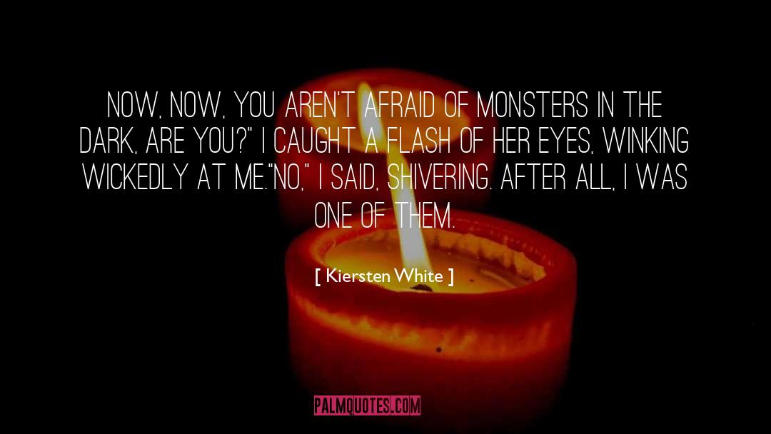 Monsters In The Dark quotes by Kiersten White