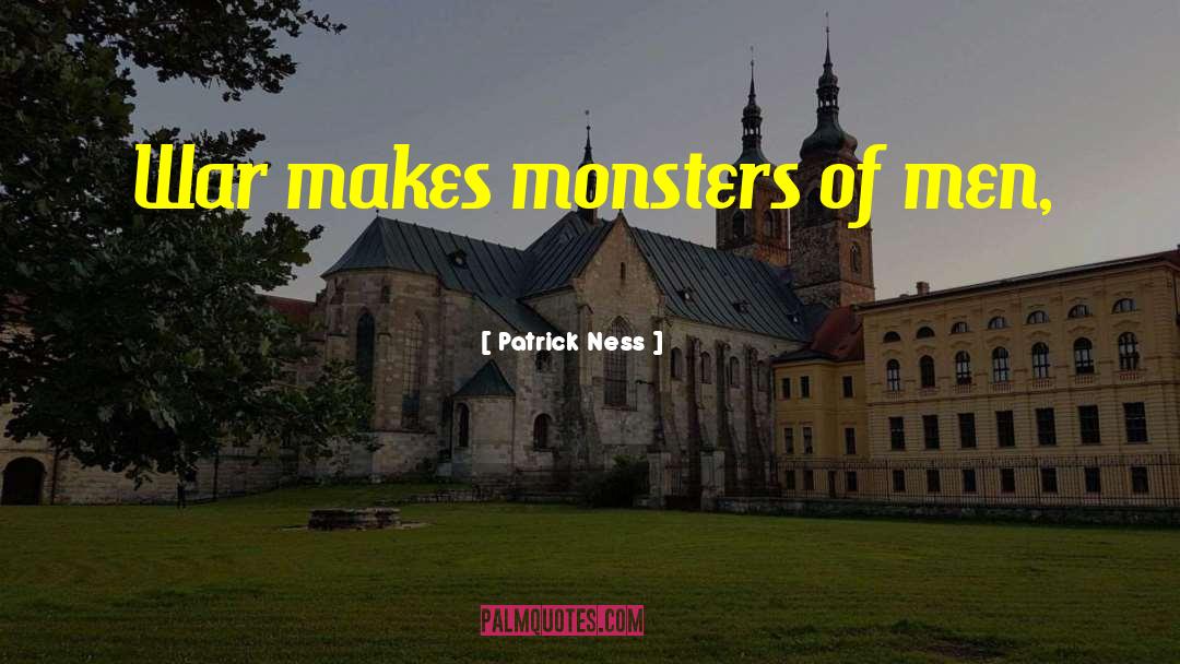 Monsters Of Men quotes by Patrick Ness
