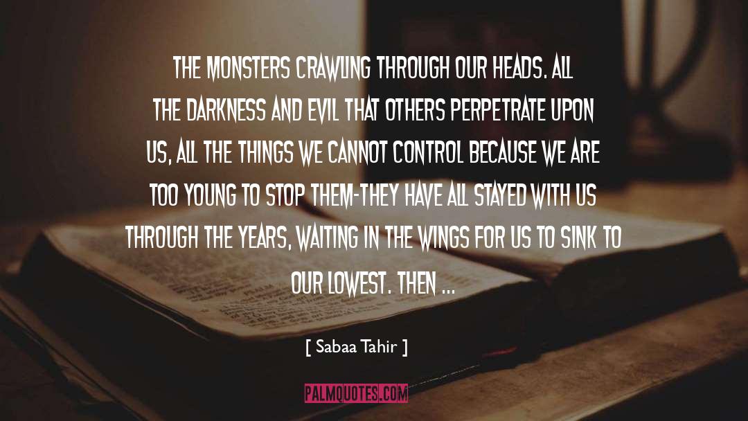 Monsters quotes by Sabaa Tahir