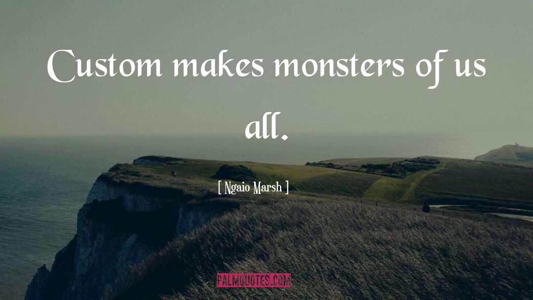 Monsters quotes by Ngaio Marsh