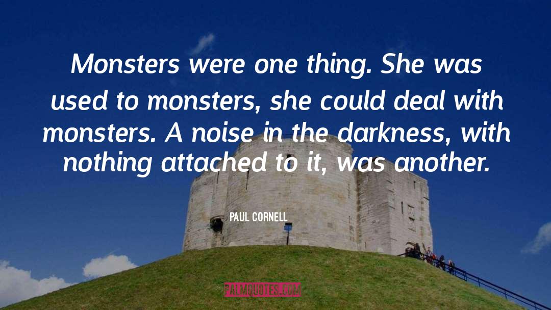 Monsters quotes by Paul Cornell