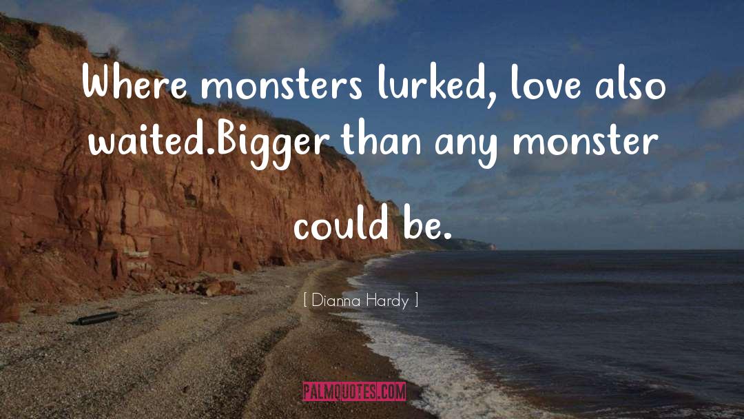 Monsters Within quotes by Dianna Hardy