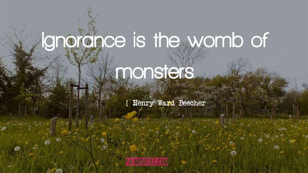 Monsters Within quotes by Henry Ward Beecher