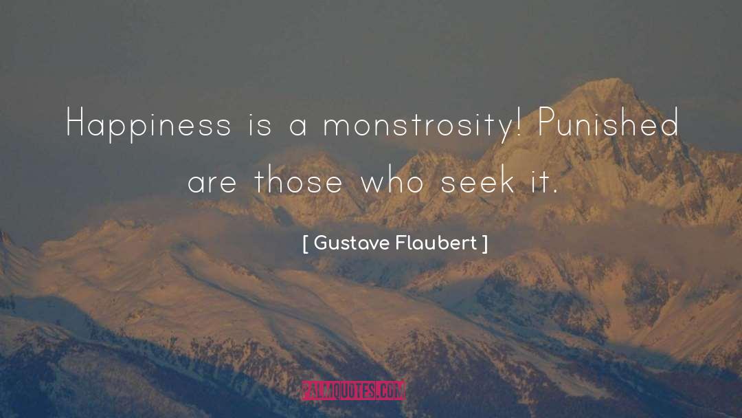 Monstrosity quotes by Gustave Flaubert