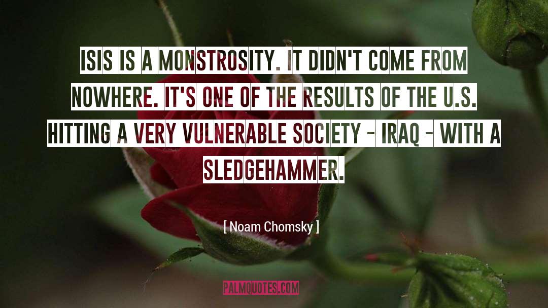 Monstrosity quotes by Noam Chomsky