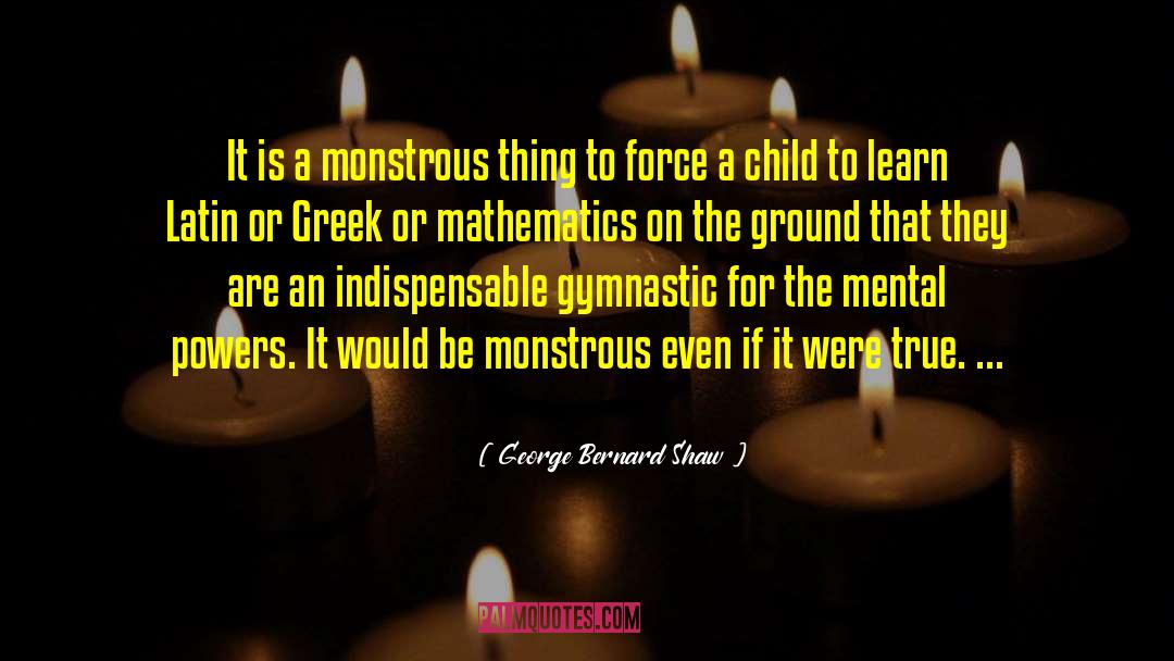 Monstrous quotes by George Bernard Shaw