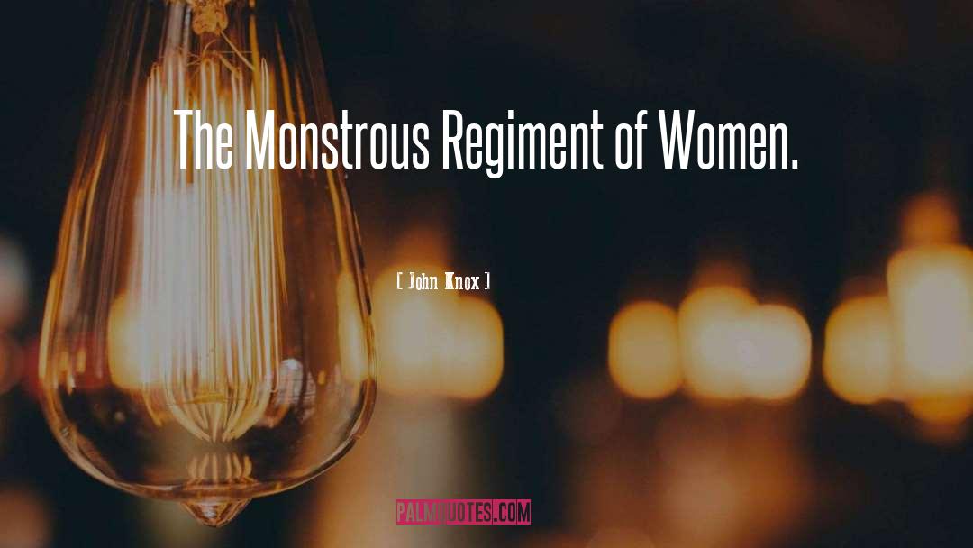 Monstrous Regiment quotes by John Knox