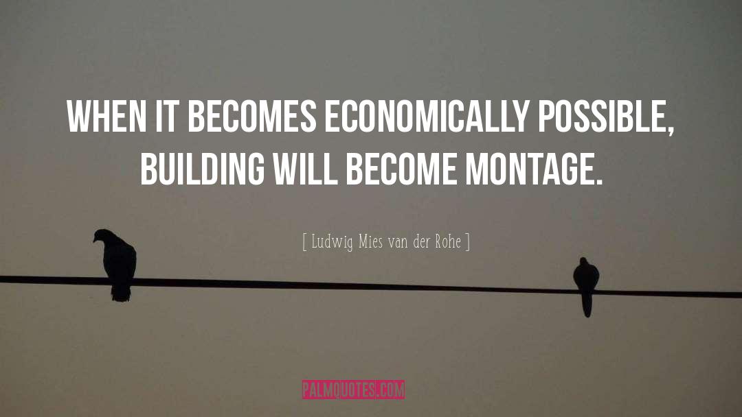 Montage quotes by Ludwig Mies Van Der Rohe