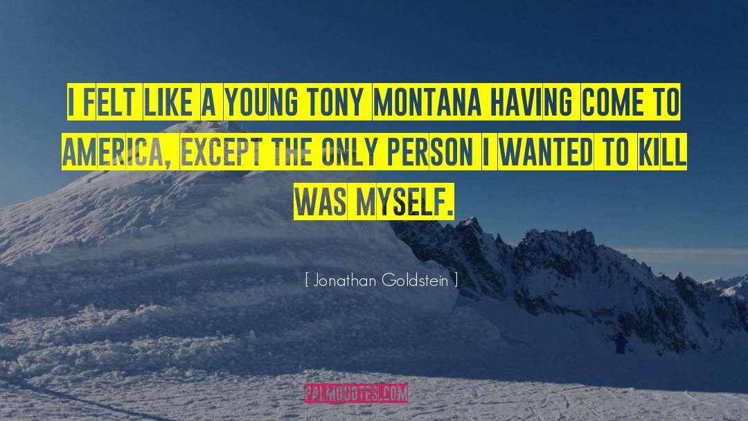 Montana quotes by Jonathan Goldstein