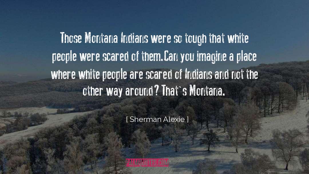 Montana quotes by Sherman Alexie