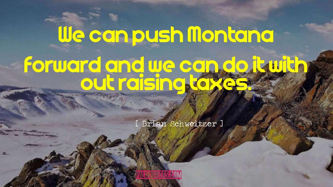 Montana quotes by Brian Schweitzer