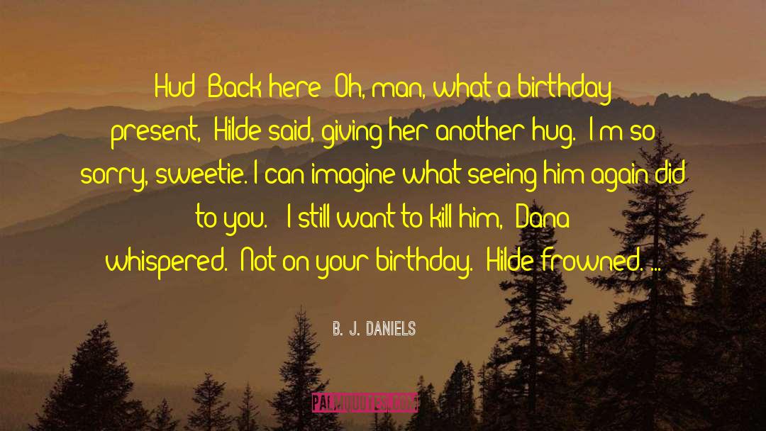 Montana Western Romantic Mystery quotes by B. J. Daniels