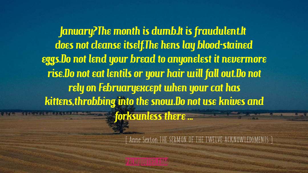 Month Of February Funny quotes by Anne Sexton THE SERMON OF THE TWELVE ACKNOWLEDGMENTS