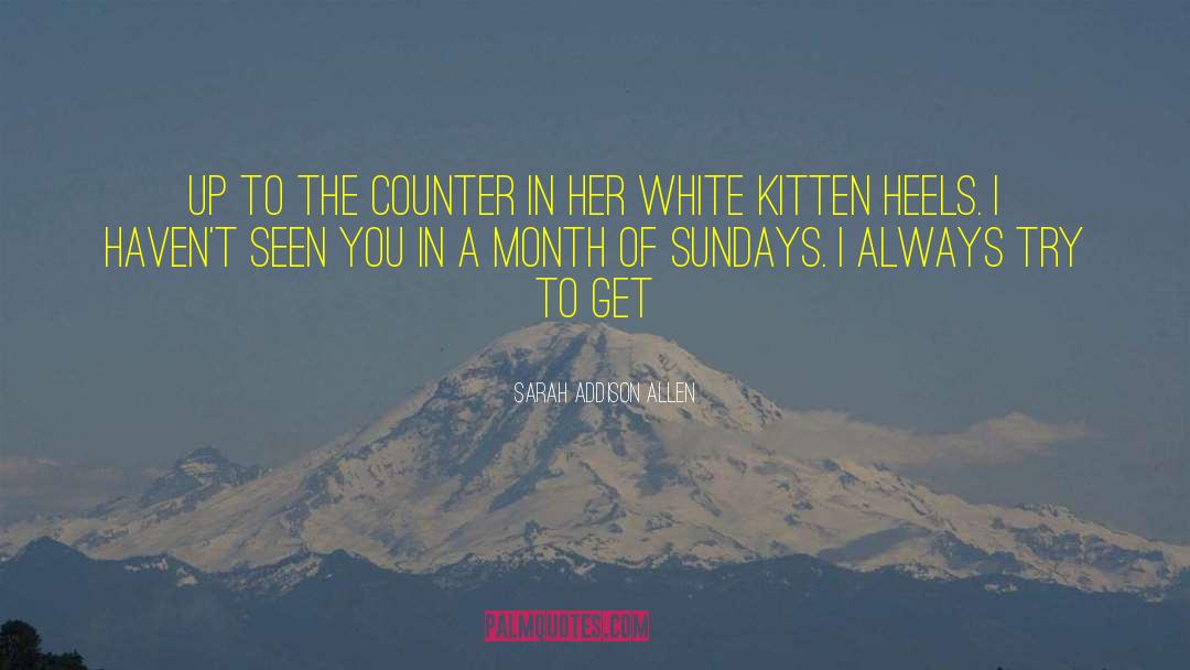 Month Of Sundays quotes by Sarah Addison Allen