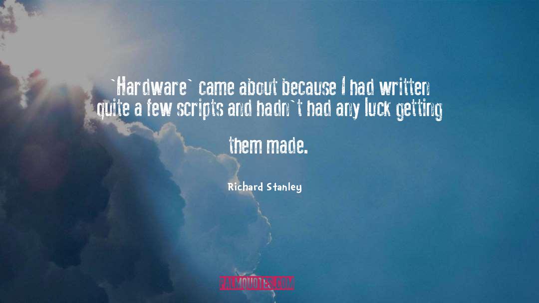 Montney Hardware quotes by Richard Stanley