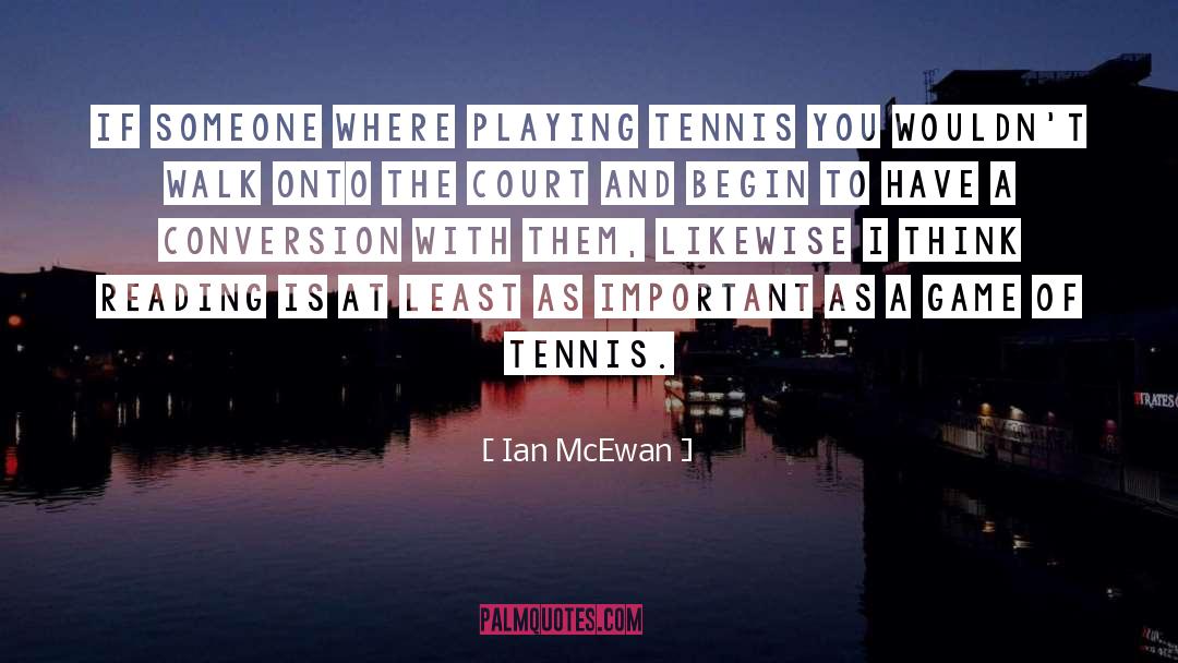 Montpellier Tennis quotes by Ian McEwan