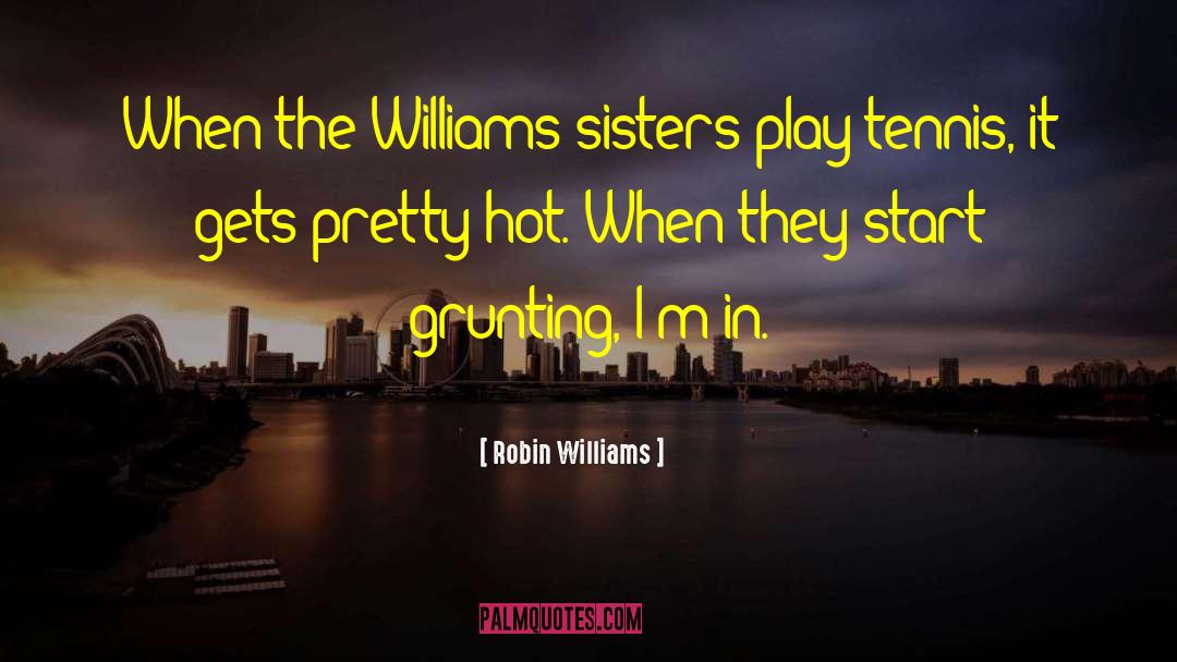 Montpellier Tennis quotes by Robin Williams