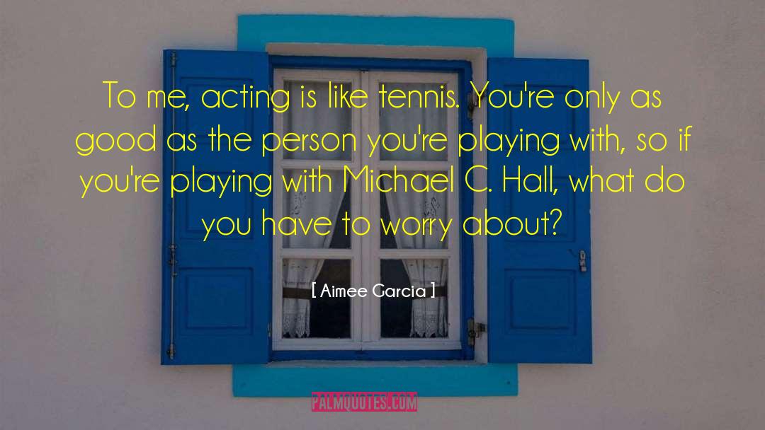 Montpellier Tennis quotes by Aimee Garcia
