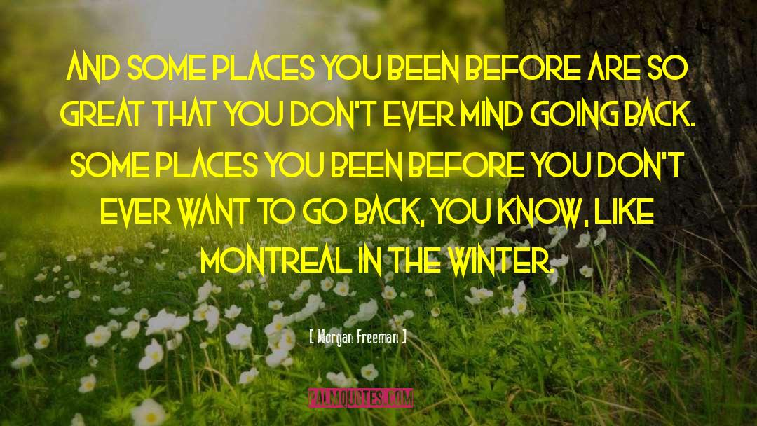 Montreal quotes by Morgan Freeman
