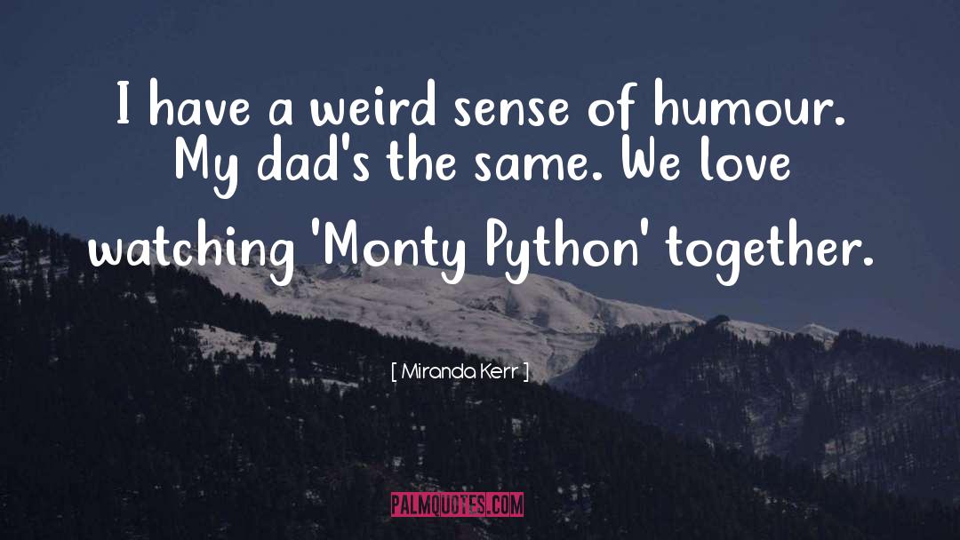 Monty Python quotes by Miranda Kerr