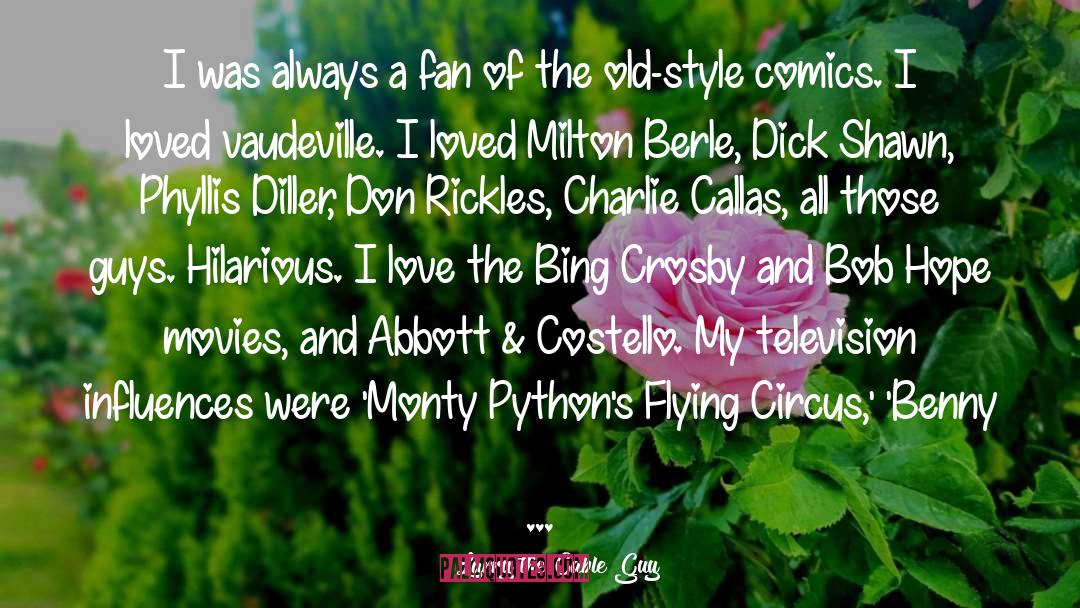 Monty Python S Flying Circus quotes by Larry The Cable Guy
