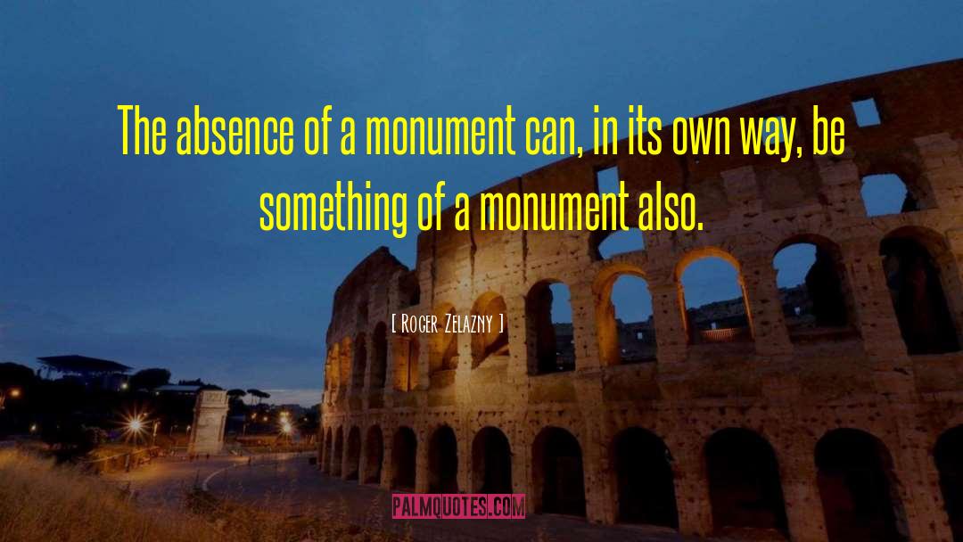 Monument quotes by Roger Zelazny
