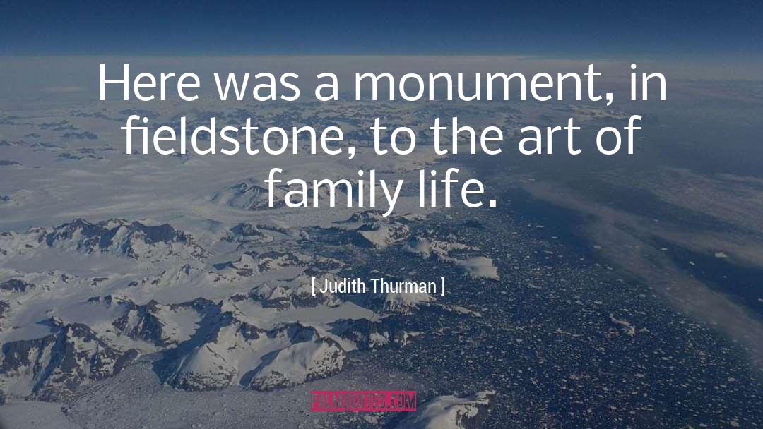 Monument quotes by Judith Thurman