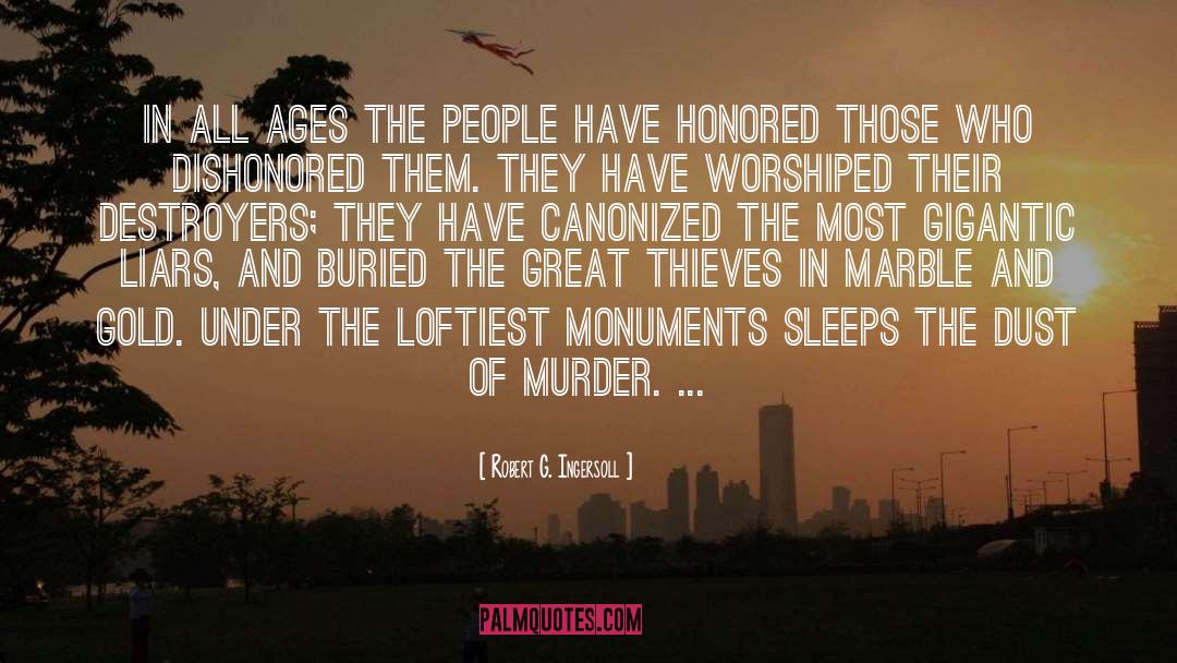 Monuments quotes by Robert G. Ingersoll