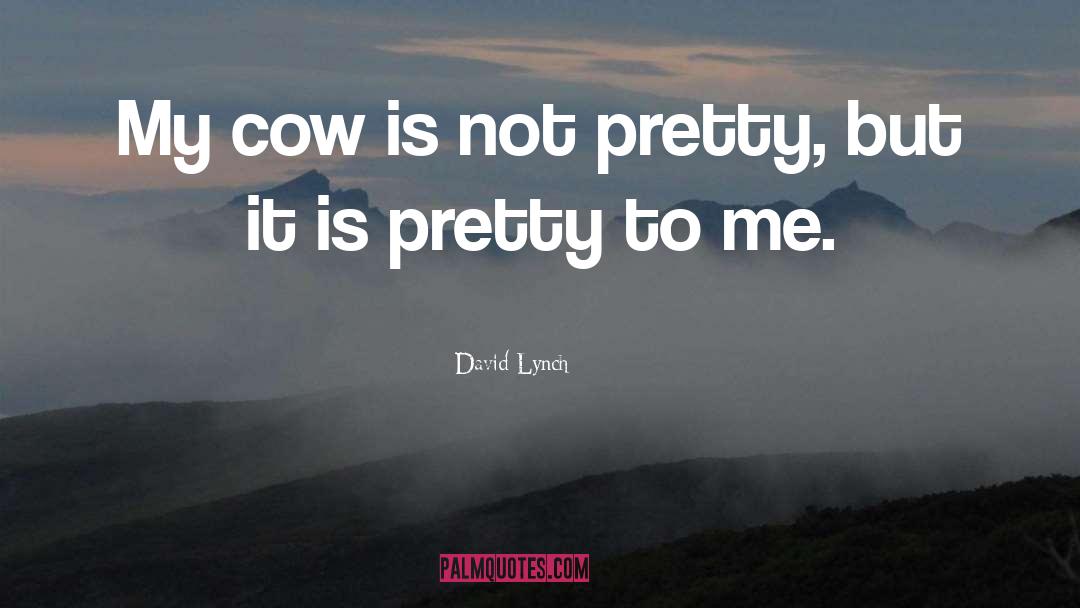 Moo quotes by David Lynch