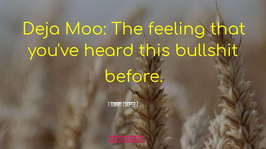 Moo quotes by Tommy Cooper