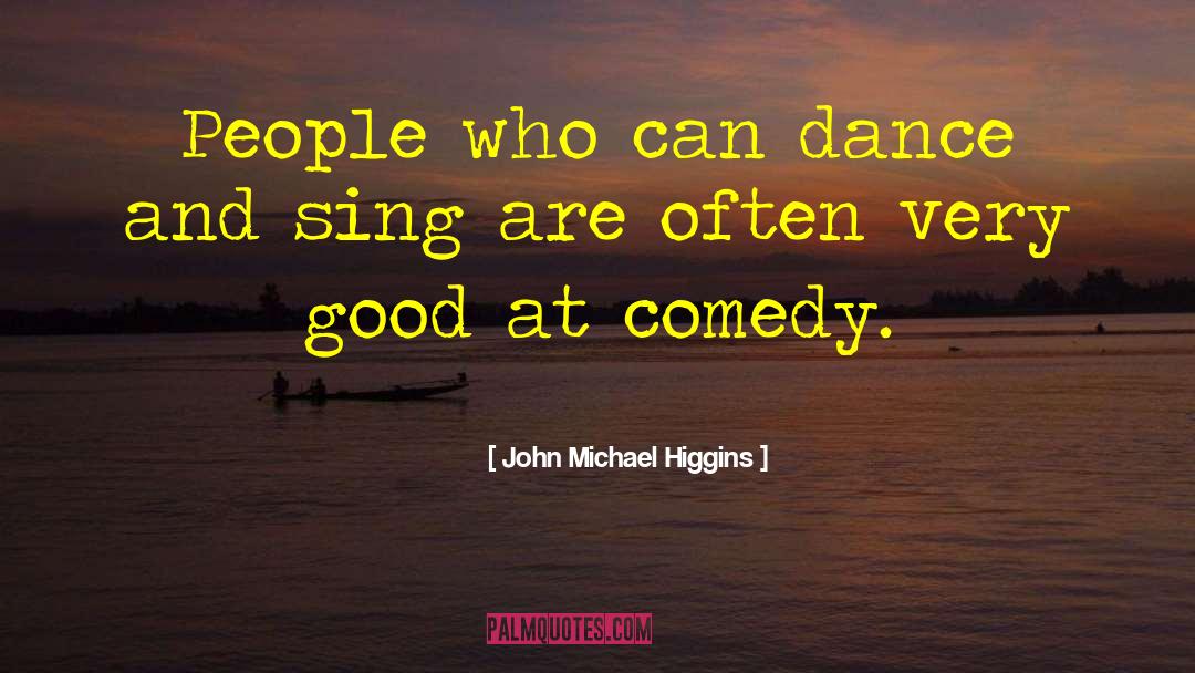 Mooching People quotes by John Michael Higgins