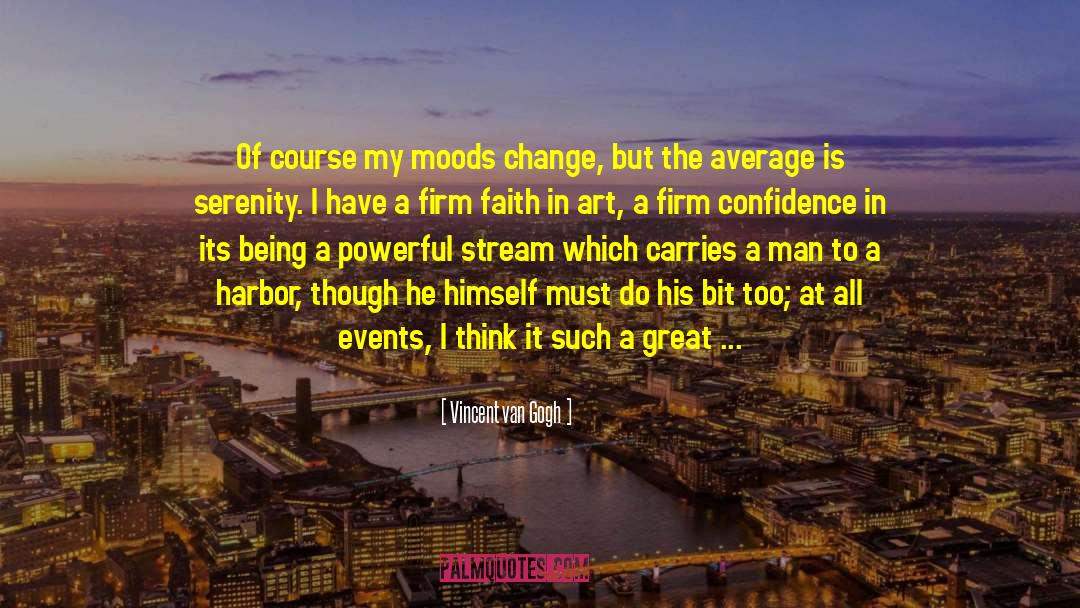 Mood Changes quotes by Vincent Van Gogh