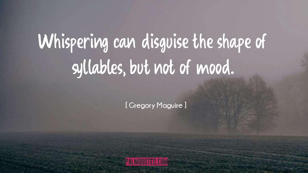 Mood Swing quotes by Gregory Maguire