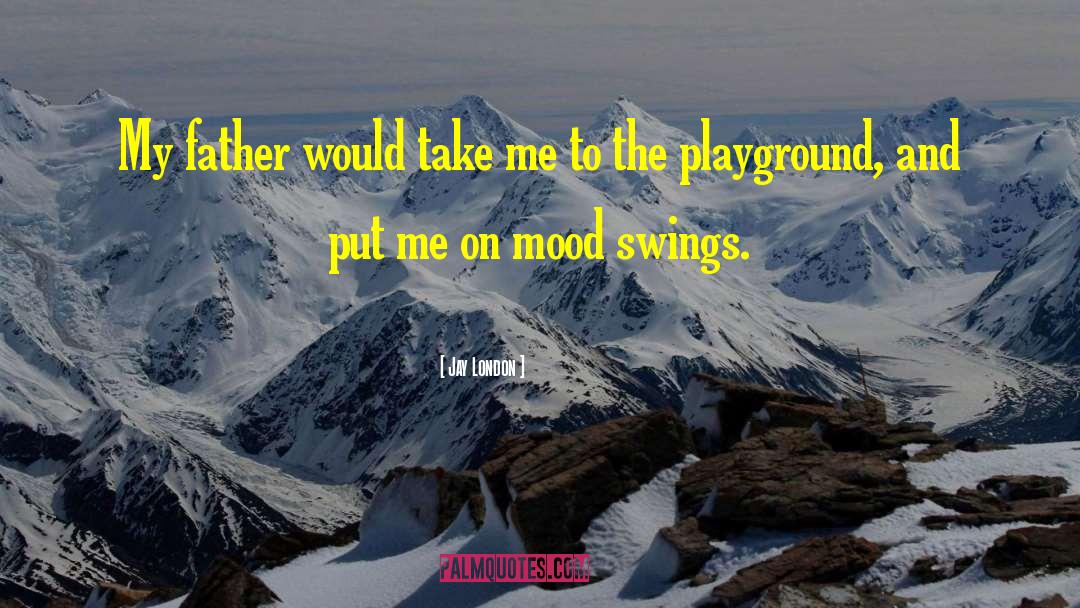 Mood Swing quotes by Jay London