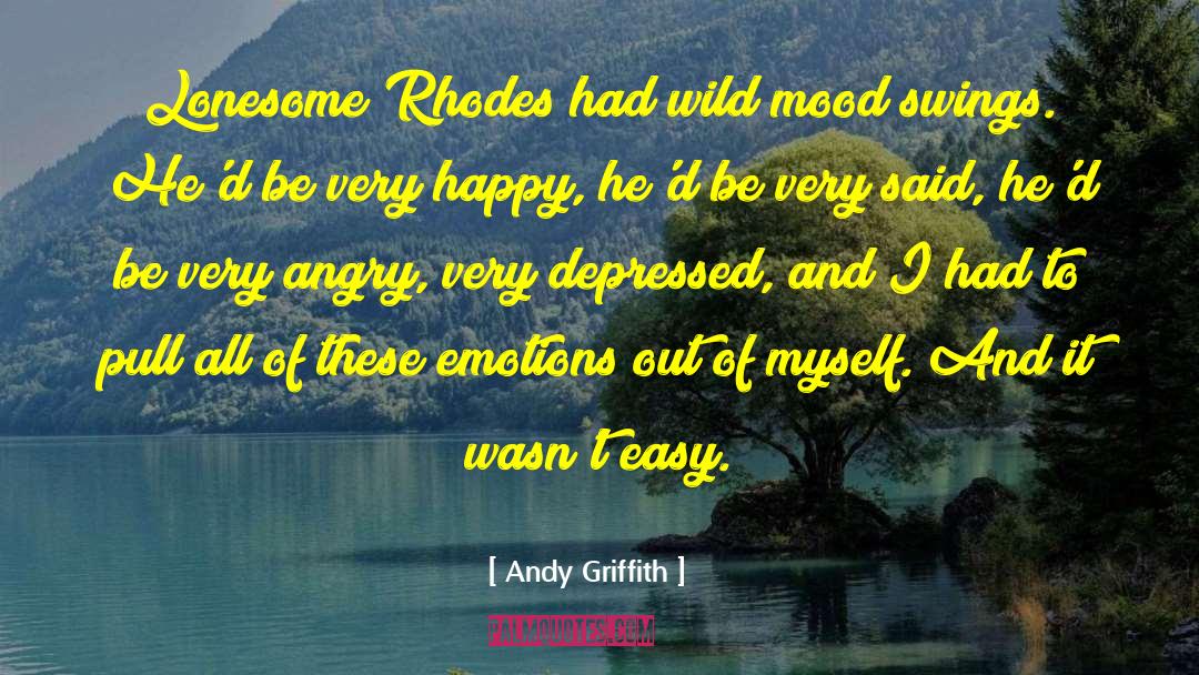 Mood Swings quotes by Andy Griffith