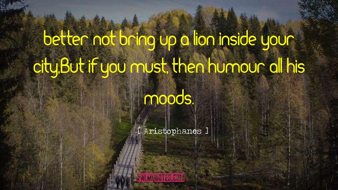 Moods quotes by Aristophanes