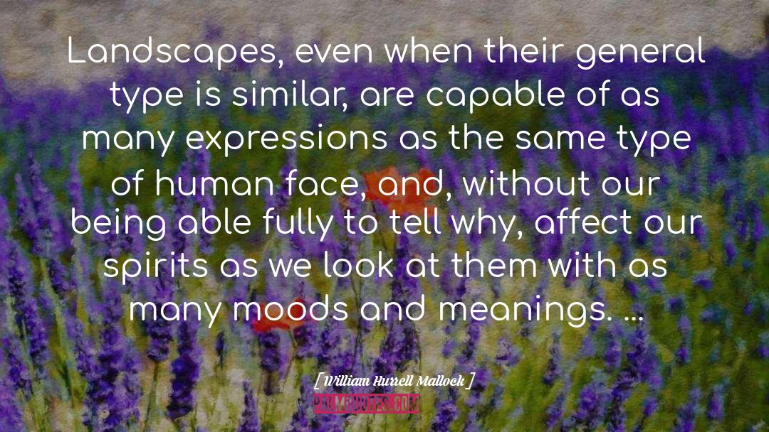 Moods quotes by William Hurrell Mallock