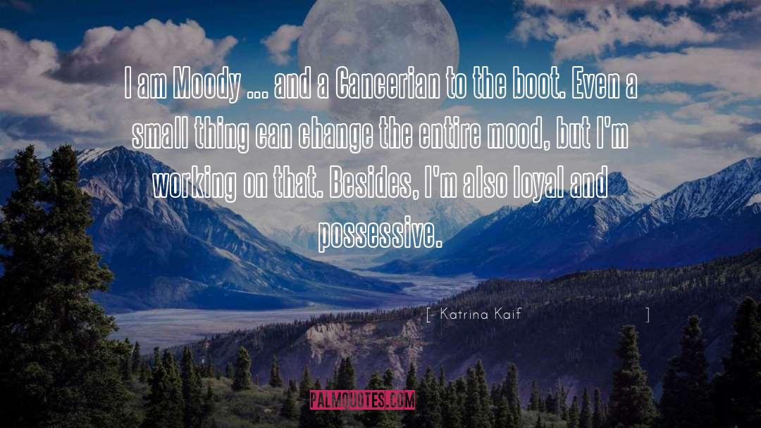 Moody quotes by Katrina Kaif
