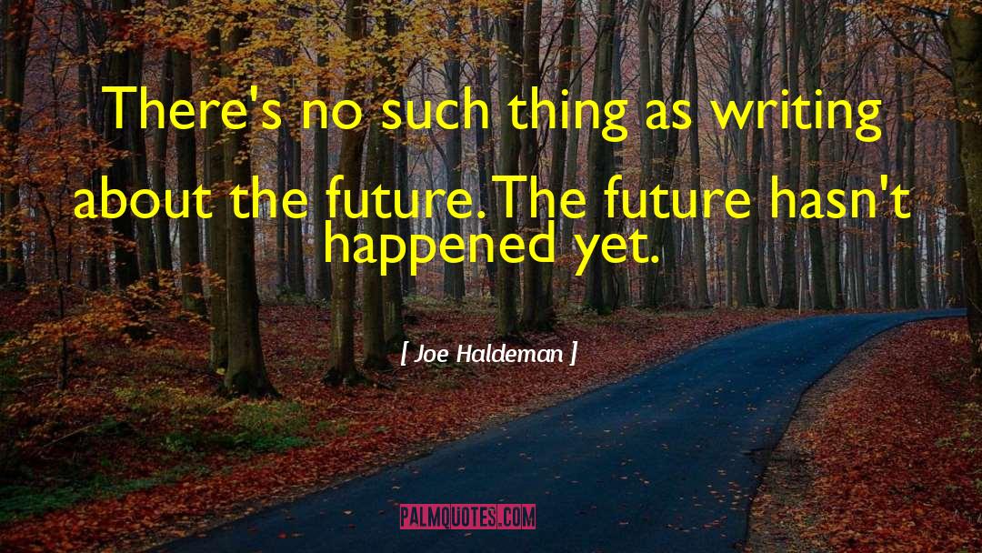 Moody Writing quotes by Joe Haldeman