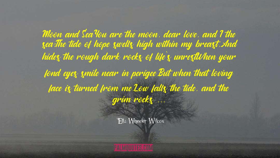 Moon And Sea quotes by Ella Wheeler Wilcox