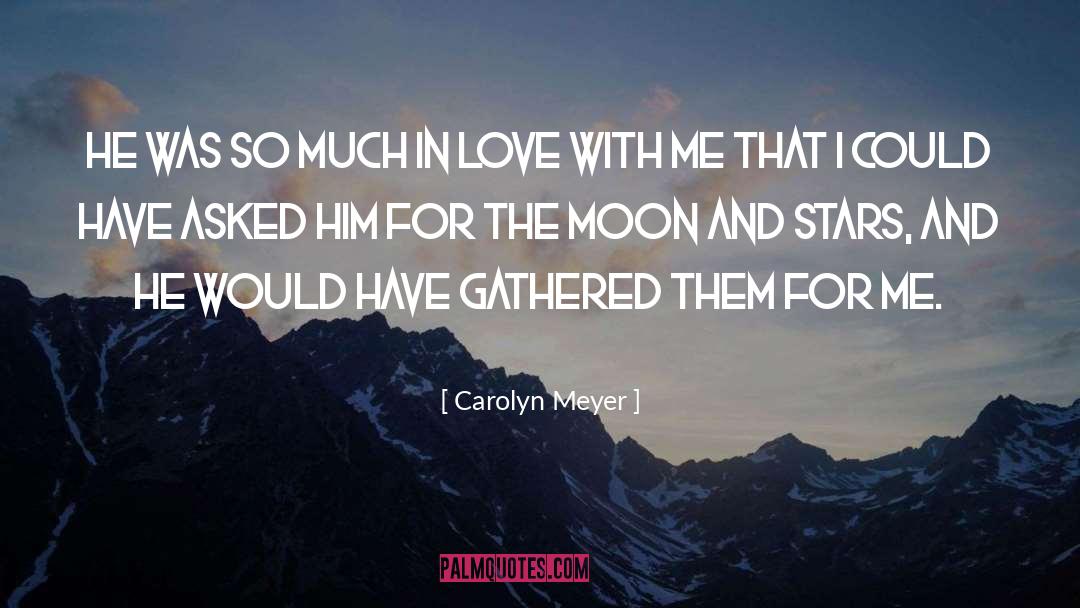 Moon And Stars quotes by Carolyn Meyer