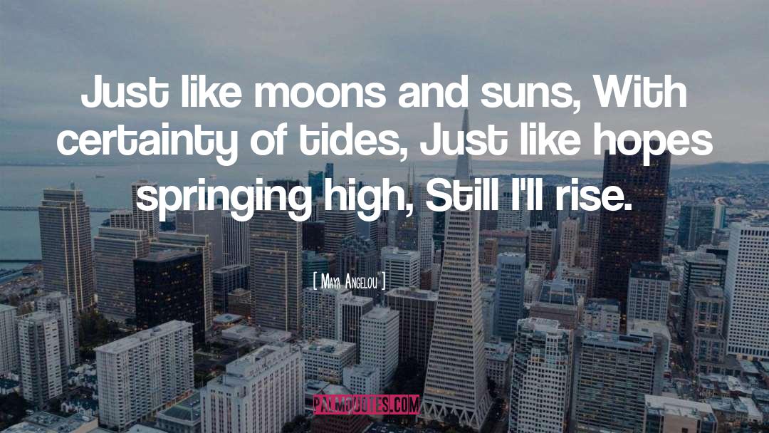 Moon And Sun quotes by Maya Angelou