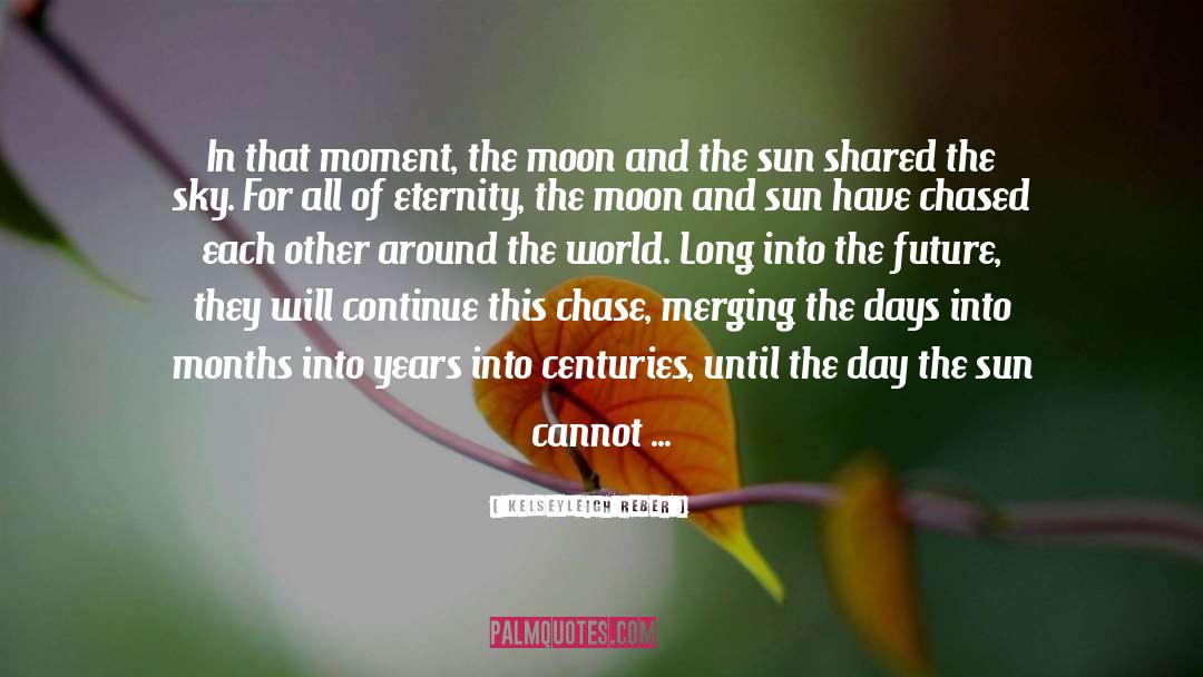 Moon And Sun quotes by Kelseyleigh Reber