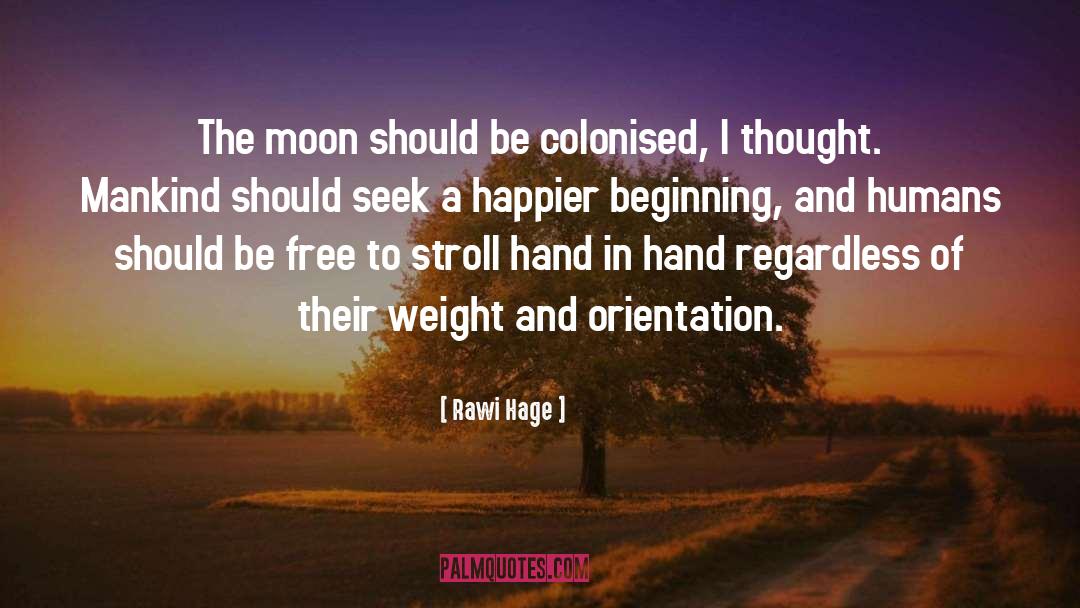 Moon Hoax quotes by Rawi Hage
