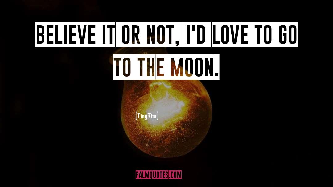 Moon Love quotes by Tiny Tim