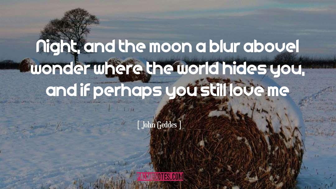 Moon Love quotes by John Geddes