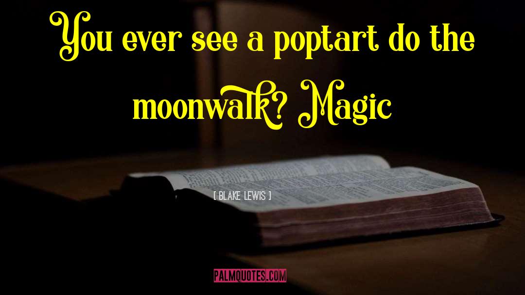 Moon Magic quotes by Blake Lewis